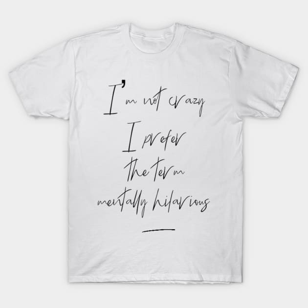 Mentally hilarious - not crazy - calligraphy T-Shirt by Uwaki